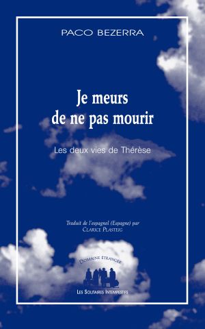 Je meurs de ne pas mourir (les deux vies de thérese)