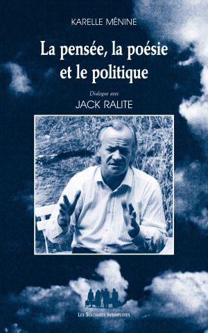 Couverture du livre "La pensée, la poésie et le politique (Dialogues avec Jack Ralite)"