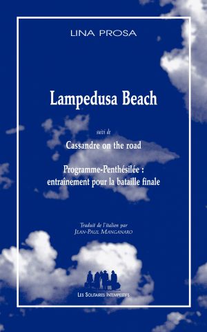 Couverture du livre "Lampedusa Beach (suivi de) Cassandre on the road (et de) Programme-Penthésilée : entraînement pour la bataille finale"