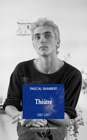 Couverture du livre "Théâtre 1987-2001" de Pascal Rambert