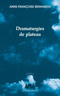 Couverture du livre "Dramaturgies de plateau" d'Anne-Françoise Benhamou