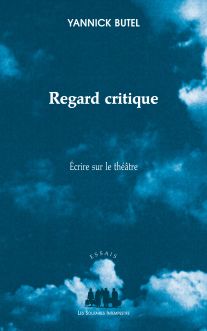 Couverture du livre "Regard critique : Écrire sur le théâtre"