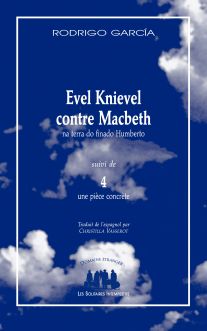 Couverture du livre "Evel Knievel contre Macbeth na terra do finado Humberto (suivi de) 4, une pièce concrète"