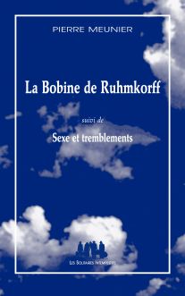 Couverture du livre "La Bobine de Ruhmkorff (suivi de) Sexe et tremblements"