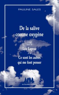 Couverture du livre "De la salive comme oxygène (suivi de) Léa Lapraz (et de) Ce sont les autres qui me font penser"