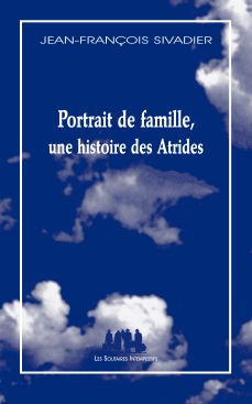 Couverture : "Portrait de famille, une histoire des Atrides" de Jean-François Sivadier