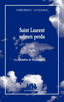 Couverture du livre "Saint Laurent velours perdu (suivi de) Pupilla (et de) Chambres de Marguerite G."